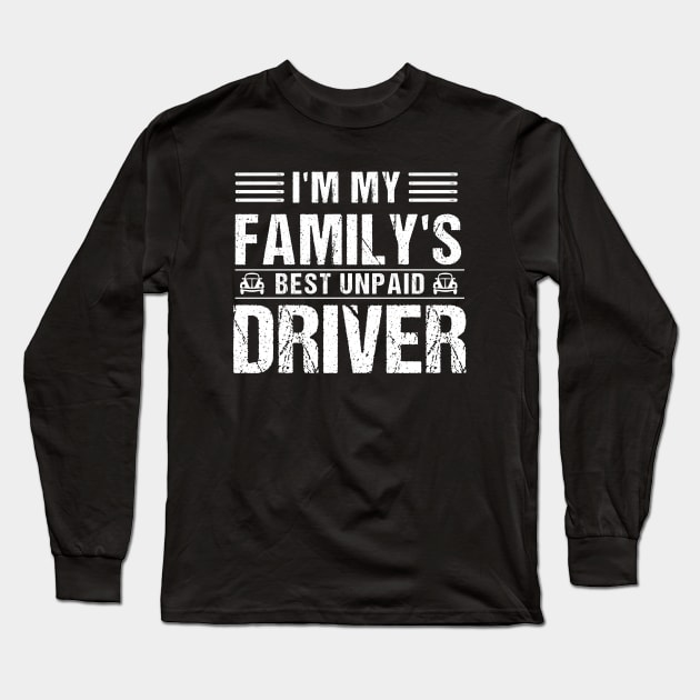 I'm My Family's Best Unpaid Driver Long Sleeve T-Shirt by Skanderarr